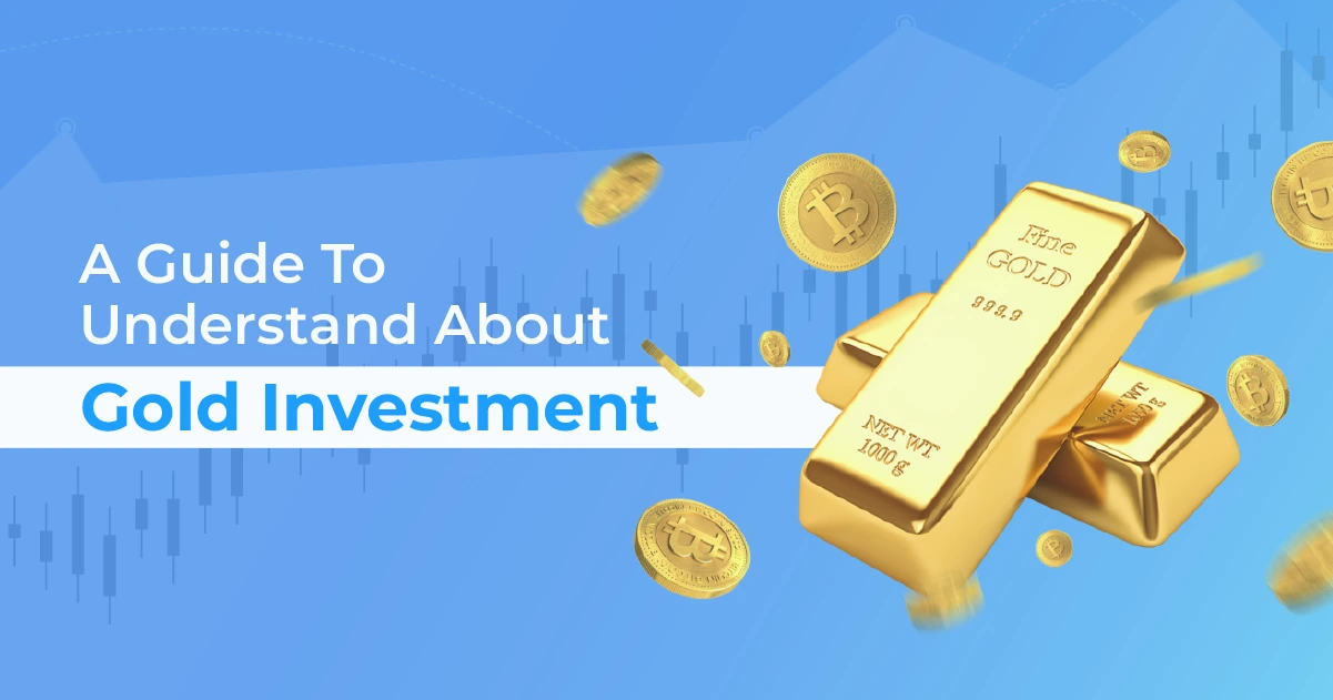 11Guide To Understand About Gold Investment