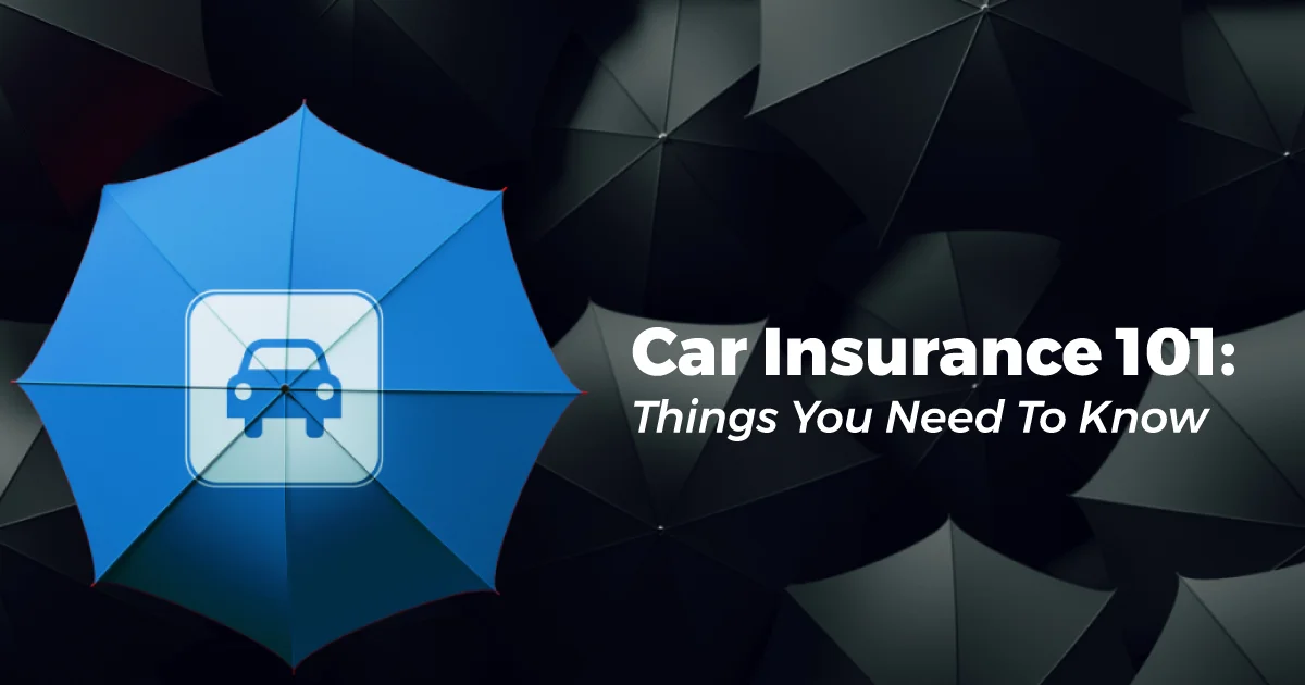 11Car Insurance 101- Things You Need To Know