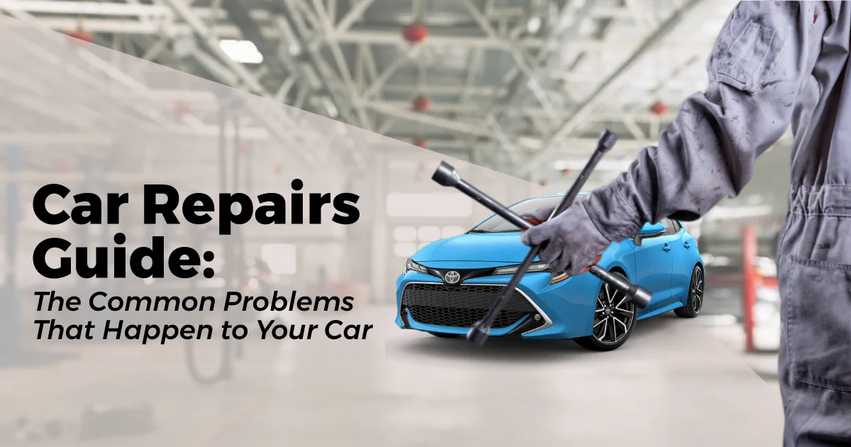 Car Repair Guide: The Common Problems That Happen to Your Car