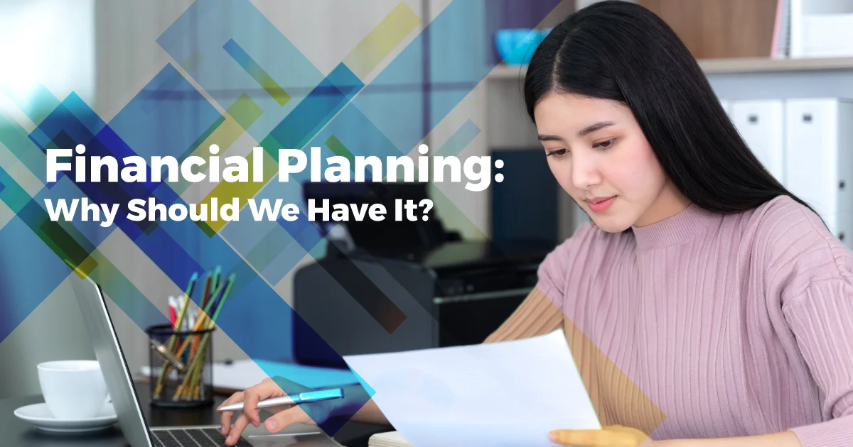Financial Planning: Why Should We Have It?