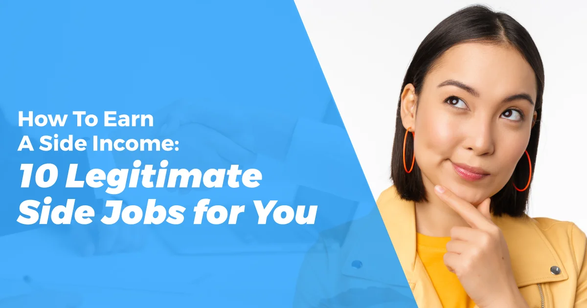 How To Earn A Side Income: 10 Legitimate Side Jobs for You