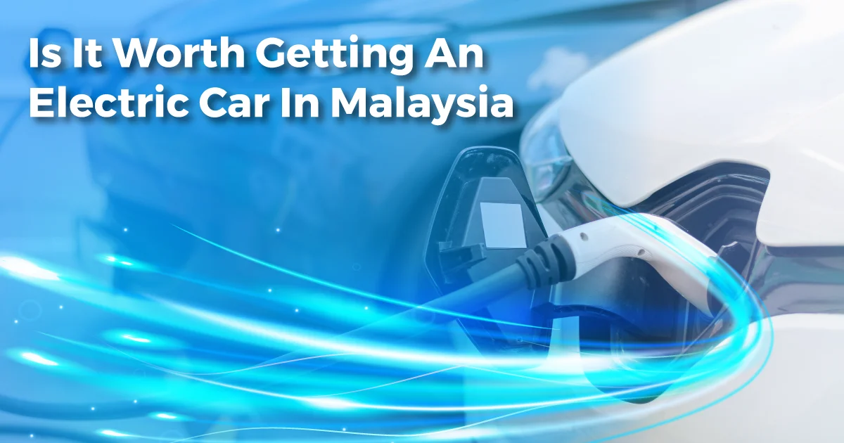 11Is It Worth Getting An Electric Car in Malaysia