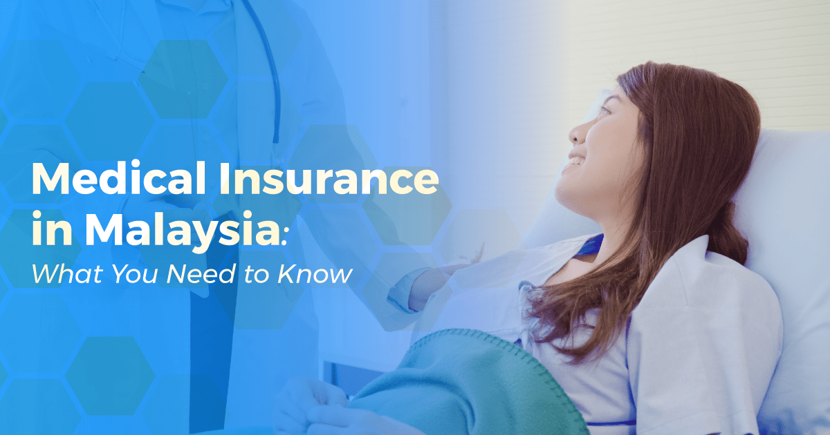 Medical Insurance in Malaysia: What You Need to Know