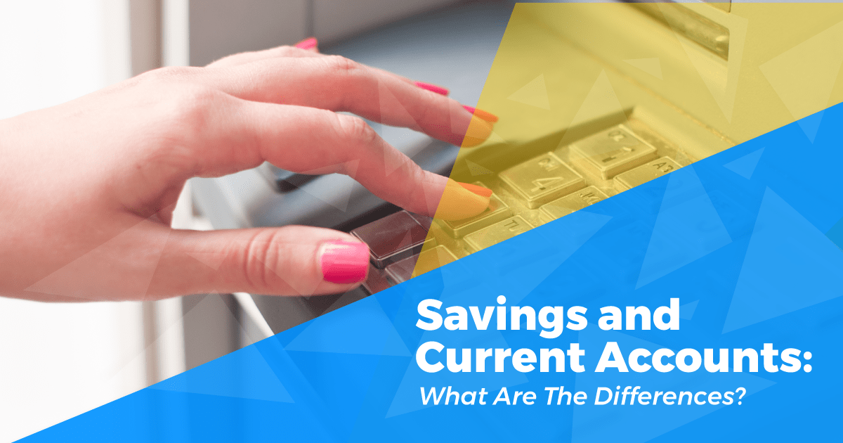 Savings and Current Accounts:  What Are The Differences?