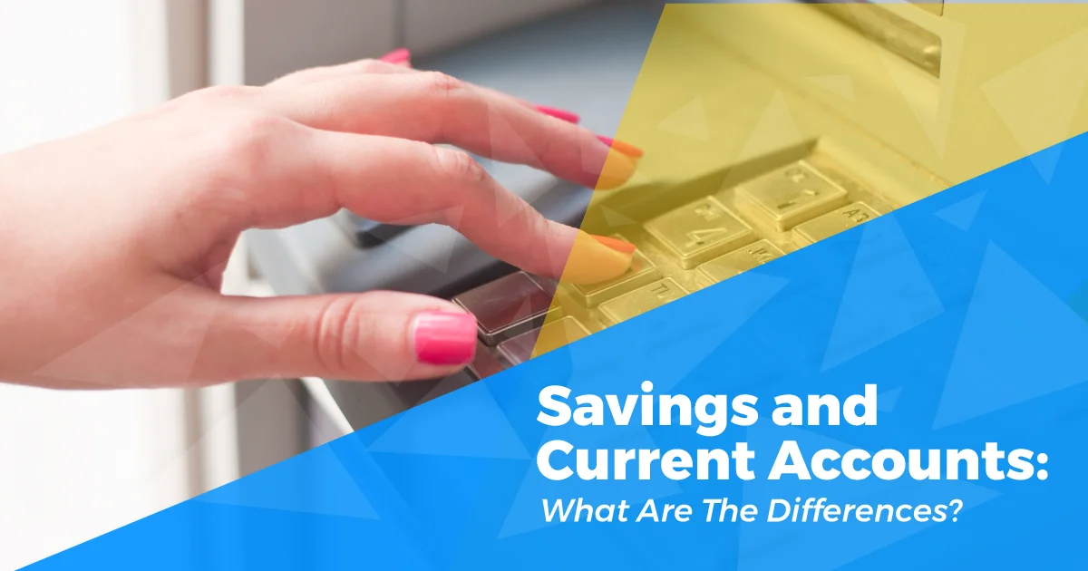 Savings and Current Accounts:  What Are The Differences?