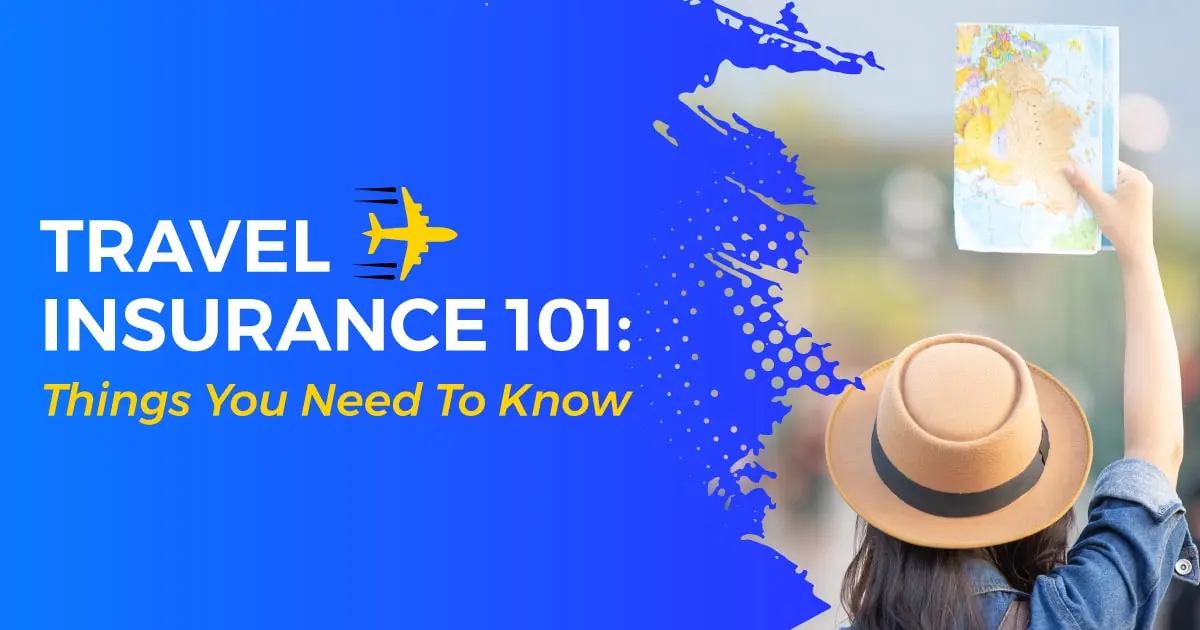 11Travel Insurance 101- Things You Need To Know