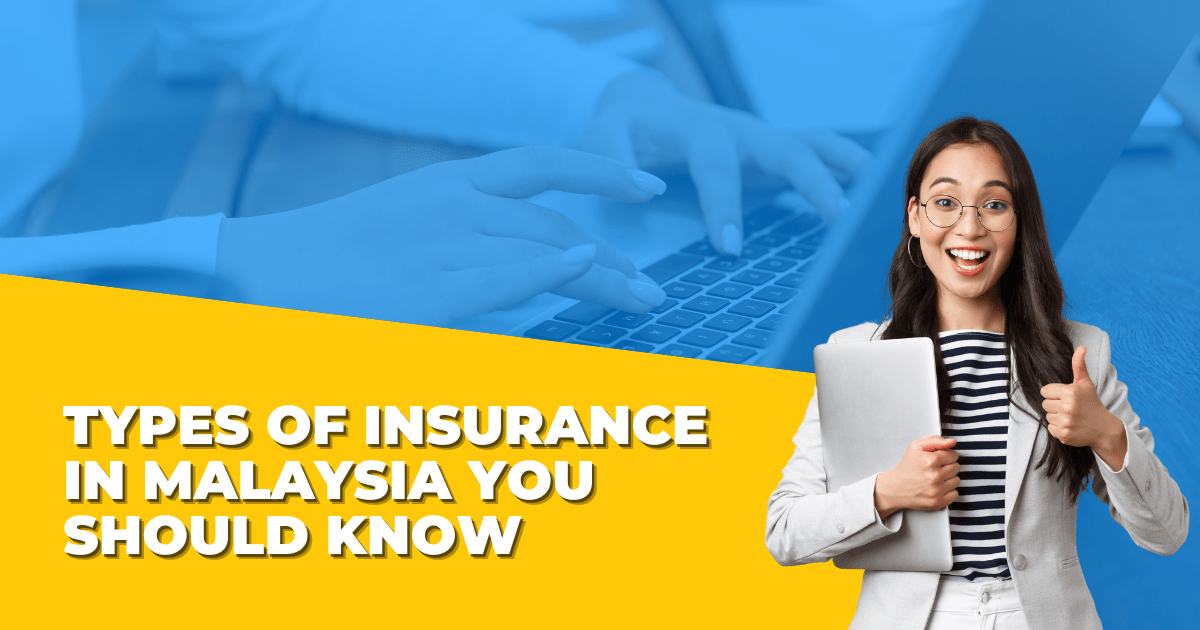 Types of Insurance in Malaysia You Should Know